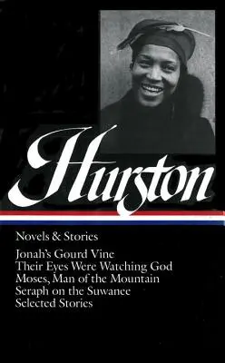 Zora Neale Hurston : Romans et histoires (Loa #74) : La vigne de Jonas / Leurs yeux regardaient Dieu / Moïse, homme de la montagne / Séraphin sur le Suwanee - Zora Neale Hurston: Novels & Stories (Loa #74): Jonah's Gourd Vine / Their Eyes Were Watching God / Moses, Man of the Mountain / Seraph on the Suwanee