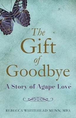 Le cadeau de l'adieu : Une histoire d'amour agapè - The Gift of Goodbye: A Story of Agape Love
