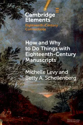 Comment et pourquoi faire des choses avec des manuscrits du dix-huitième siècle - How and Why to Do Things with Eighteenth-Century Manuscripts