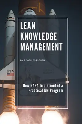 Lean Knowledge Management : Comment la NASA a mis en œuvre un programme pratique de gestion des connaissances - Lean Knowledge Management: How NASA Implemented a Practical KM Program