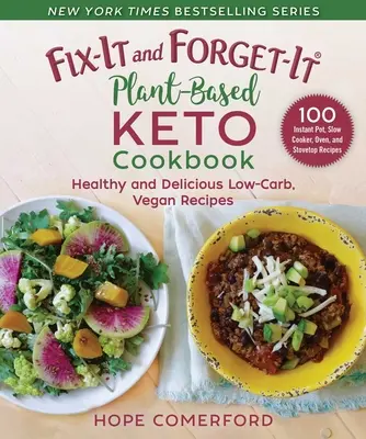 Fix-It and Forget-It Plant-Based Keto Cookbook : Recettes végétaliennes saines et délicieuses à faible teneur en glucides - Fix-It and Forget-It Plant-Based Keto Cookbook: Healthy and Delicious Low-Carb, Vegan Recipes