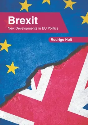 Brexit : Nouveaux développements dans la politique européenne - Brexit: New Developments in Eu Politics