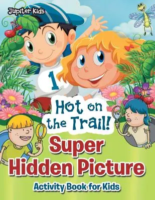 Sur la piste ! Super livre d'activités pour enfants sur les images cachées - Hot on the Trail! Super Hidden Picture Activity Book for Kids