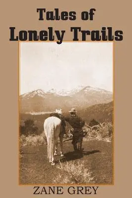 Histoires de sentiers solitaires par Zane Grey - Tales of Lonely Trails by Zane Grey