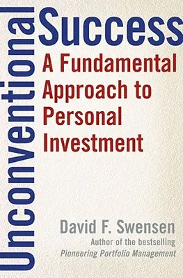 Unconventional Success : Une approche fondamentale de l'investissement personnel - Unconventional Success: A Fundamental Approach to Personal Investment