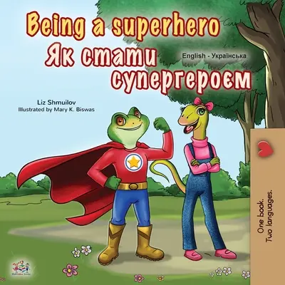 Being a Superhero (livre bilingue anglais-ukrainien pour enfants) - Being a Superhero (English Ukrainian Bilingual Book for Children)