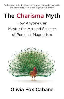 Le mythe du charisme : comment chacun peut maîtriser l'art et la science du magnétisme personnel - The Charisma Myth: How Anyone Can Master the Art and Science of Personal Magnetism