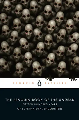 Le Livre des morts-vivants de Penguin : Quinze cents ans de rencontres surnaturelles - The Penguin Book of the Undead: Fifteen Hundred Years of Supernatural Encounters