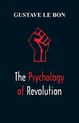 La psychologie de la révolution - The Psychology of Revolution