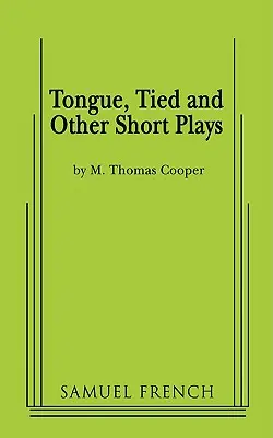 Tongue, Tied and Other Short Plays (en anglais) - Tongue, Tied and Other Short Plays