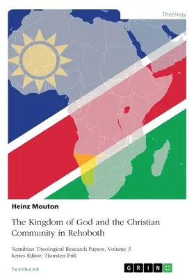 Le Royaume de Dieu et la communauté chrétienne de Rehoboth : Le Sermon sur la Montagne et sa pertinence pour l'Eglise namibienne - The Kingdom of God and the Christian Community in Rehoboth: The Sermon on the Mount and its Relevance for the Namibian Church