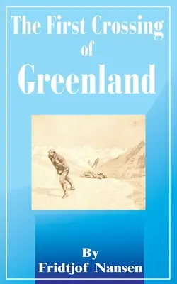 La première traversée du Groenland - The First Crossing of Greenland