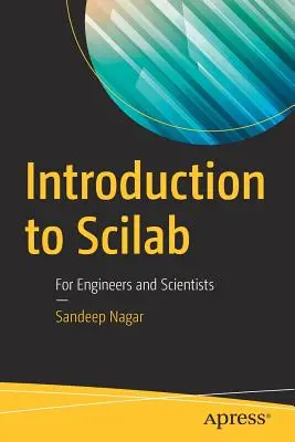 Introduction à Scilab : Pour les ingénieurs et les scientifiques - Introduction to Scilab: For Engineers and Scientists