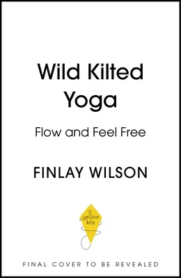 Yoga sauvage en kilt : couler et se sentir libre - Wild Kilted Yoga: Flow and Feel Free