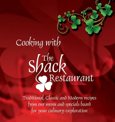 Cuisiner avec le restaurant Shack : Recettes irlandaises traditionnelles, classiques et modernes et Histoire de la cuisine irlandaise - Cooking with the Shack Restaurant: Traditional, Classic and Modern Irish recipes and A history of Irish Food