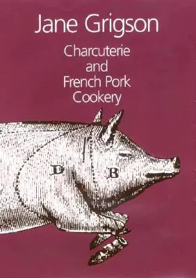 Charcuterie et cuisine française du porc - Charcuterie and French Pork Cookery
