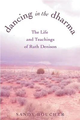 Danser dans le Dharma : la vie et les enseignements de Ruth Denison - Dancing in the Dharma: The Life and Teachings of Ruth Denison