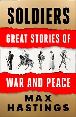 Soldats : Les grandes histoires de la guerre et de la paix - Soldiers: Great Stories of War and Peace