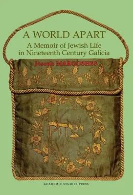 Un monde à part : Un mémoire de la vie juive en Galicie au dix-neuvième siècle - A World Apart: A Memoir of Jewish Life in Nineteenth Century Galicia