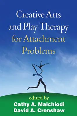 Arts créatifs et thérapie par le jeu pour les problèmes d'attachement - Creative Arts and Play Therapy for Attachment Problems