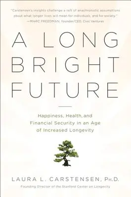 Un avenir long et brillant : Le bonheur, la santé et la sécurité financière à l'ère de l'augmentation de la longévité - A Long Bright Future: Happiness, Health, and Financial Security in an Age of Increased Longevity