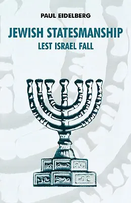 L'esprit d'État juif : La chute d'Israël - Jewish Statesmanship: Lest Israel Fall