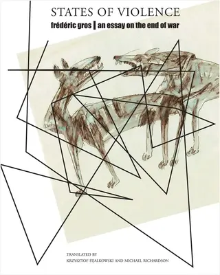 États de violence : Un essai sur la fin de la guerre - States of Violence: An Essay on the End of War