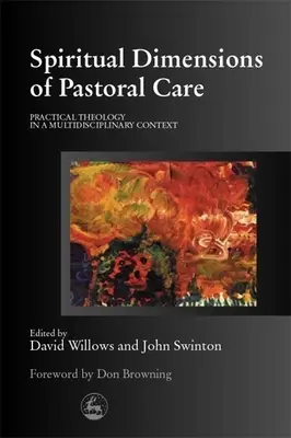 Dimensions spirituelles des soins pastoraux : Théologie pratique dans un contexte multidisciplinaire - Spiritual Dimensions of Pastoral Care: Practical Theology in a Multidisciplinary Context