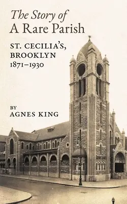 L'histoire d'une paroisse rare : Cecilia, Brooklyn, 1871-1930 - The Story of a Rare Parish: St. Cecilia's, Brooklyn, 1871-1930