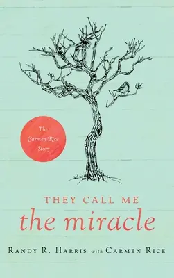 Ils m'appellent le miracle : l'histoire de Carmen Rice - They Call Me The Miracle: The Carmen Rice Story