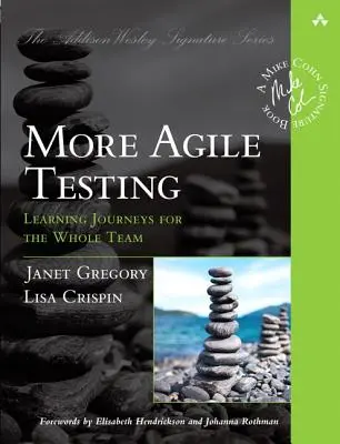 Plus de tests agiles : Des voyages d'apprentissage pour toute l'équipe - More Agile Testing: Learning Journeys for the Whole Team