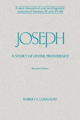 Joseph : Une histoire de providence divine : Une analyse textuelle et théorique de Genèse 37 et 39-48 - Joseph: A Story of Divine Providence: A Text Theoretical and Textlinguistic Analysis of Genesis 37 and 39-48