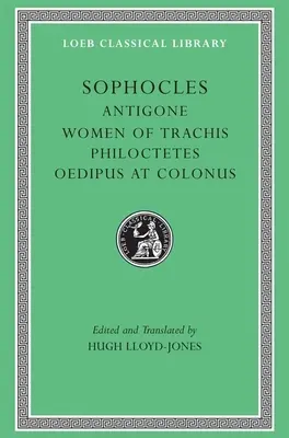 Antigone. Les femmes de Trachis. Philoctète. Œdipe à Colone - Antigone. the Women of Trachis. Philoctetes. Oedipus at Colonus