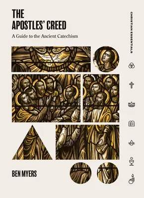 Le Credo des Apôtres : un guide de l'ancien catéchisme - The Apostles' Creed: A Guide to the Ancient Catechism