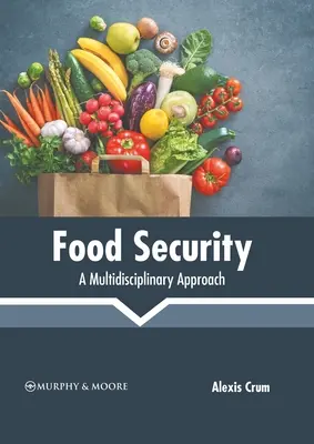 Sécurité alimentaire : Une approche multidisciplinaire - Food Security: A Multidisciplinary Approach