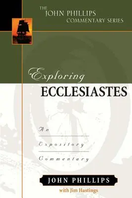 Explorer l'Ecclésiaste : Un commentaire expositif - Exploring Ecclesiastes: An Expository Commentary