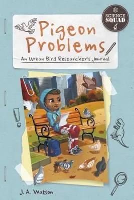 Problèmes de pigeons : Journal d'un chercheur sur les oiseaux urbains - Pigeon Problems: An Urban Bird Researcher's Journal