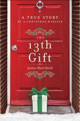 Le 13e cadeau : L'histoire vraie d'un miracle de Noël - The 13th Gift: A True Story of a Christmas Miracle