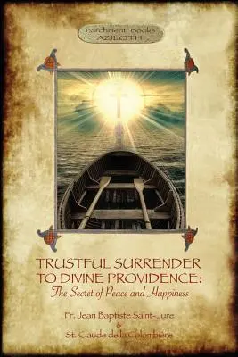 L'abandon confiant à la Providence divine : Le secret de la paix et du bonheur (Aziloth Books) - Trustful Surrender to Divine Providence: The Secret of Peace and Happiness (Aziloth Books)