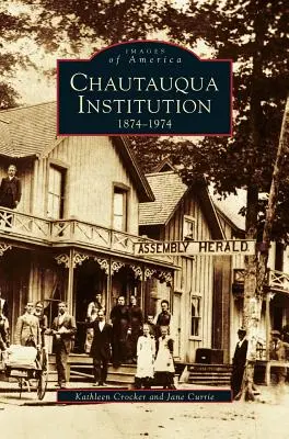 L'institution Chautauqua : 1874-1974 - Chautauqua Institution: 1874-1974