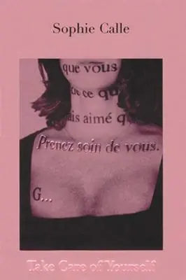 Sophie Calle : Prenez soin de vous - Sophie Calle: Take Care of Yourself