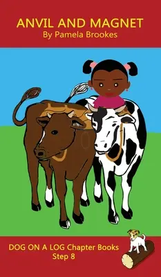 Anvil and Magnet Chapter Book : Les livres de phonétique sonore aident les lecteurs en développement, y compris les élèves atteints de dyslexie, à apprendre à lire (étape 8 d'un système d'apprentissage de la lecture). - Anvil and Magnet Chapter Book: Sound-Out Phonics Books Help Developing Readers, including Students with Dyslexia, Learn to Read (Step 8 in a Systemat