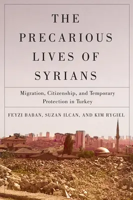 La vie précaire des Syriens, 5 : Migration, citoyenneté et protection temporaire en Turquie - The Precarious Lives of Syrians, 5: Migration, Citizenship, and Temporary Protection in Turkey
