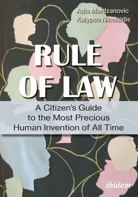 Guide du citoyen sur l'État de droit : Pourquoi nous devons nous battre pour l'invention humaine la plus précieuse de tous les temps - A Citizen's Guide to the Rule of Law: Why We Need to Fight for the Most Precious Human Invention of All Time