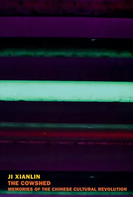 L'étable : Mémoires de la révolution culturelle chinoise - The Cowshed: Memories of the Chinese Cultural Revolution