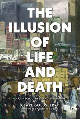 L'illusion de la vie et de la mort : L'esprit, la conscience et l'être éternel - The Illusion of Life and Death: Mind, Consciousness, and Eternal Being