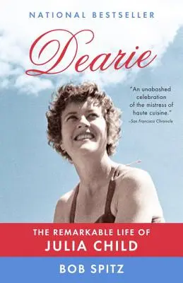 Dearie : La vie remarquable de Julia Child - Dearie: The Remarkable Life of Julia Child