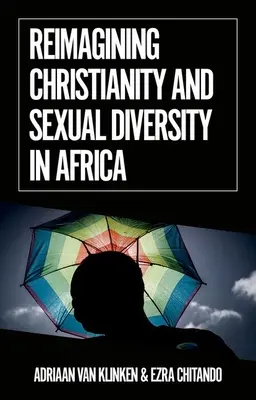 Réimaginer le christianisme et la diversité sexuelle en Afrique - Reimagining Christianity and Sexual Diversity in Africa