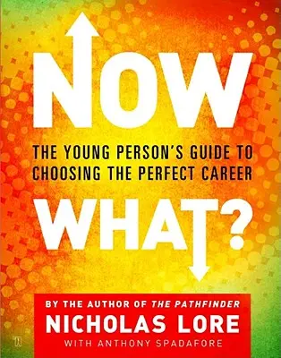 Et maintenant, qu'est-ce qu'on fait ? Le guide du jeune pour choisir la carrière idéale - Now What?: The Young Person's Guide to Choosing the Perfect Career