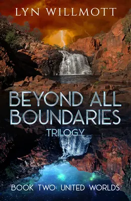 Trilogie de l'au-delà des frontières - Livre 2 : Mondes unis - Beyond All Boundaries Trilogy Book 2: United Worlds